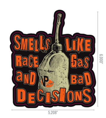 Smells Like Race Gas & Bad Decisions Sticker
