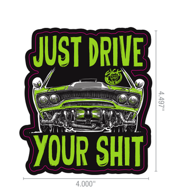 Just Drive Your Shit Mopar Sticker