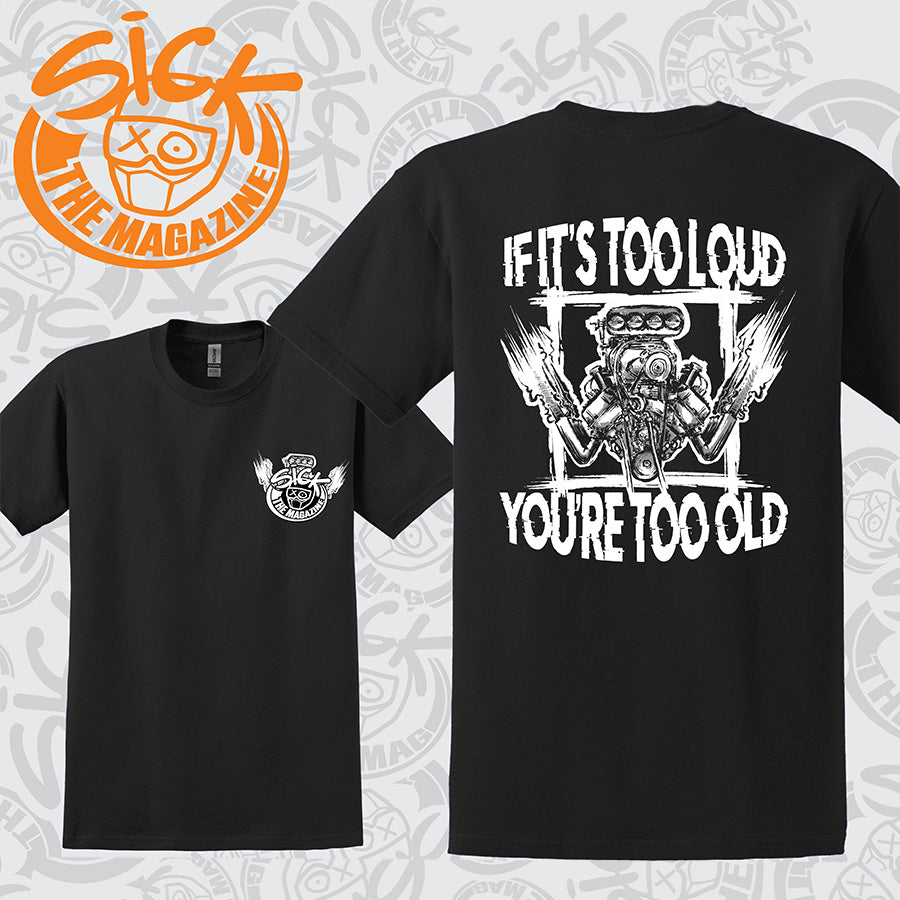 If It's Too Loud, You're Too Old Shirt
