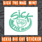SICK The Mag Die Cut 10X10 Stickers
