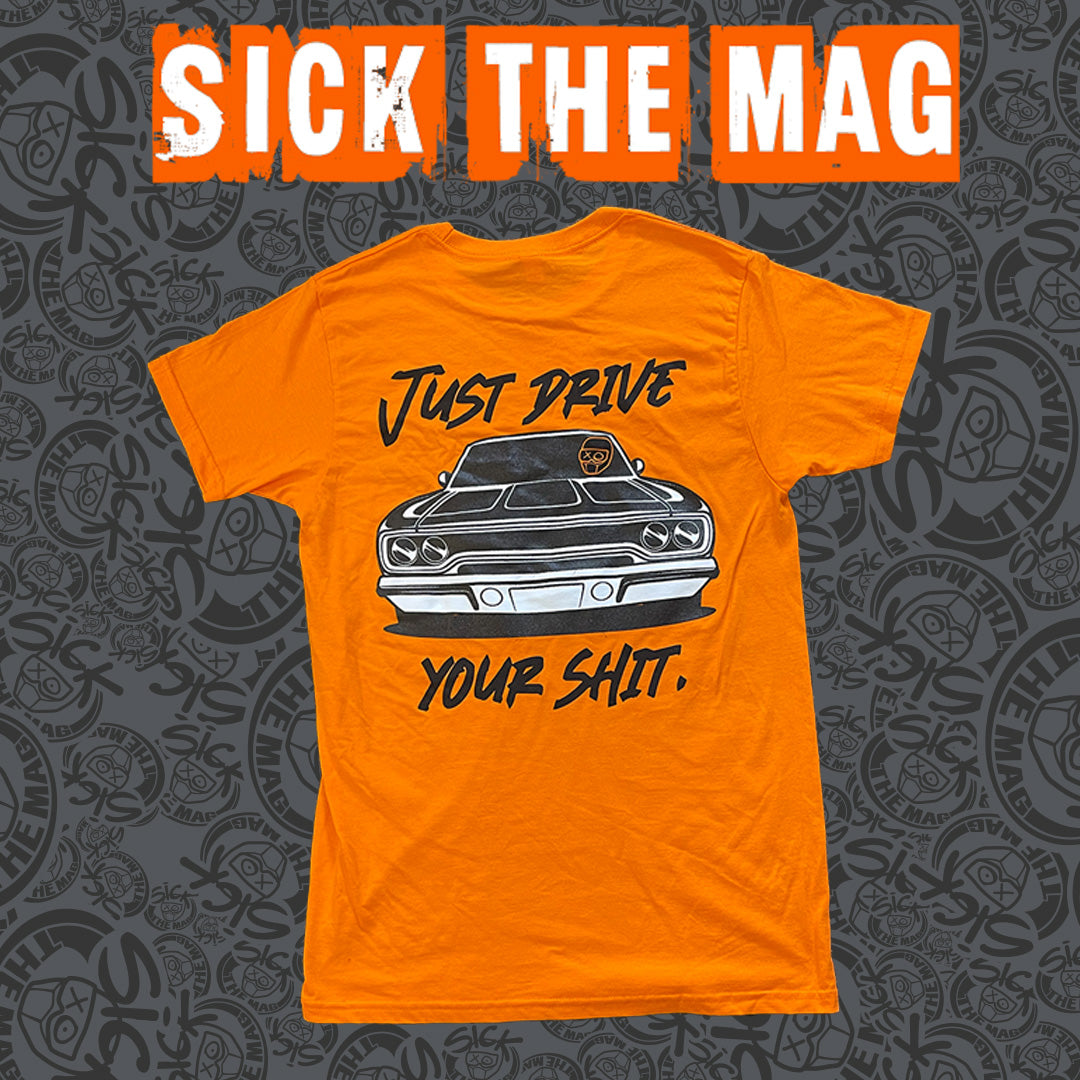 Just Drive Your S*it T-Shirt