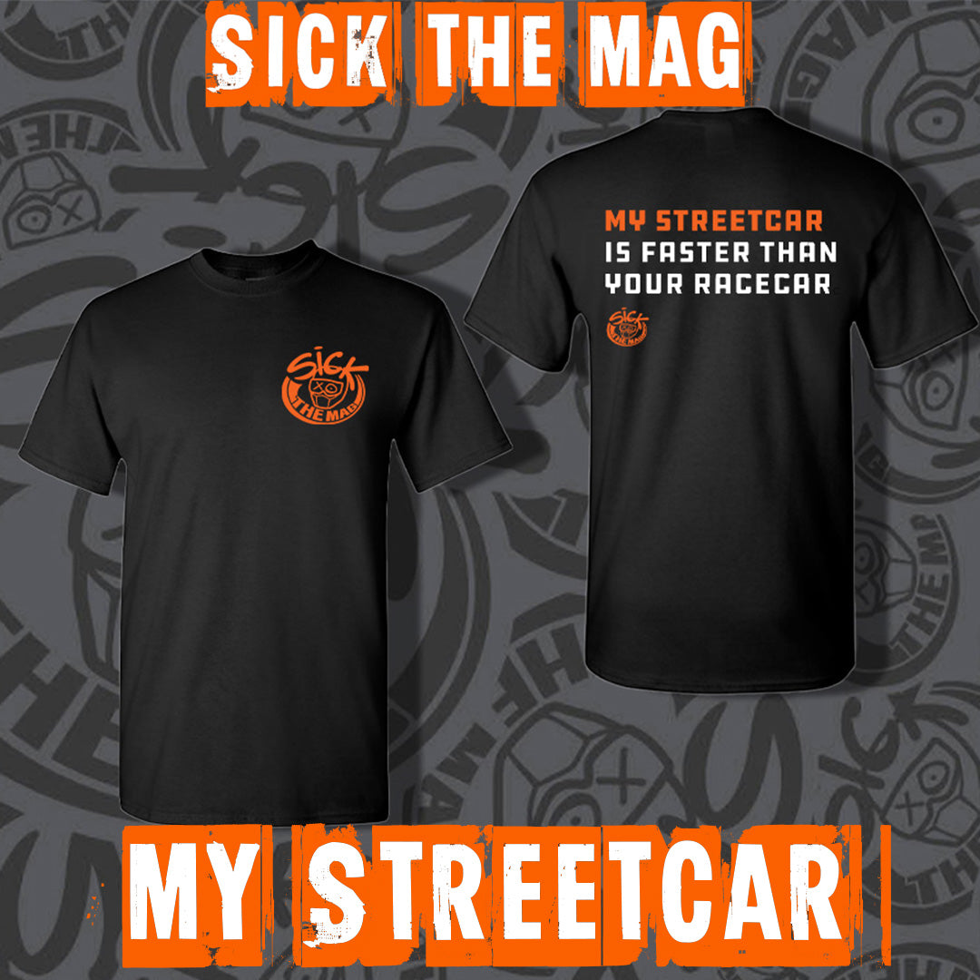 My Street Car Is Faster Than Your Racecar T-Shirt
